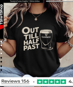 Out Till Half Past Guinness Humor_Ladies T-Shirt