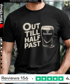 Out Till Half Past Guinness Humor_T-shirt