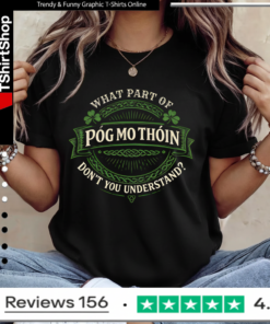 What Part of Póg Mo Thóin – Don’t You Understand Ladies T-Shirt