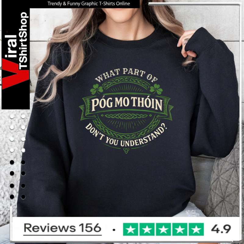 What Part of Póg Mo Thóin – Don’t You Understand Sweatshirt