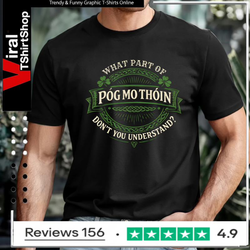 What Part of Póg Mo Thóin – Don’t You Understand T-shirt