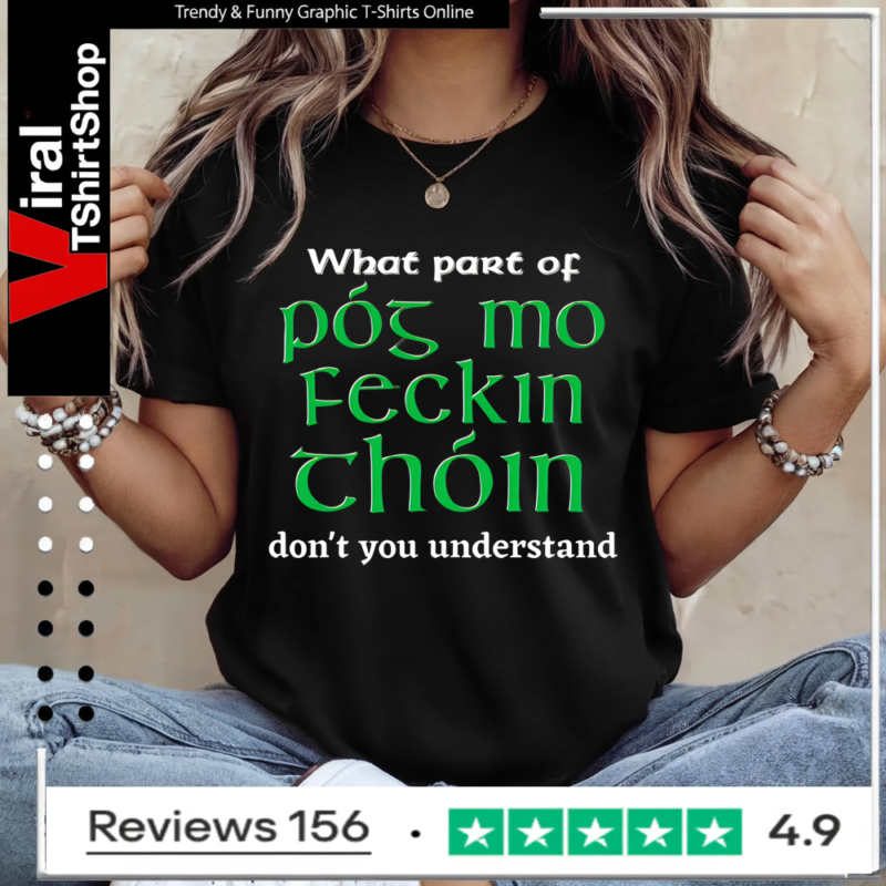 What Part of Póg mo feckin thóin Don't You Understand Ladies T-Shirt