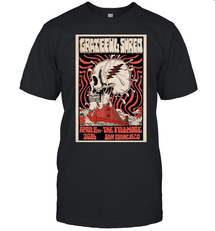 Grateful Shred The Fillmore San Francisco CA April 18 2026-Unisex T-Shirt