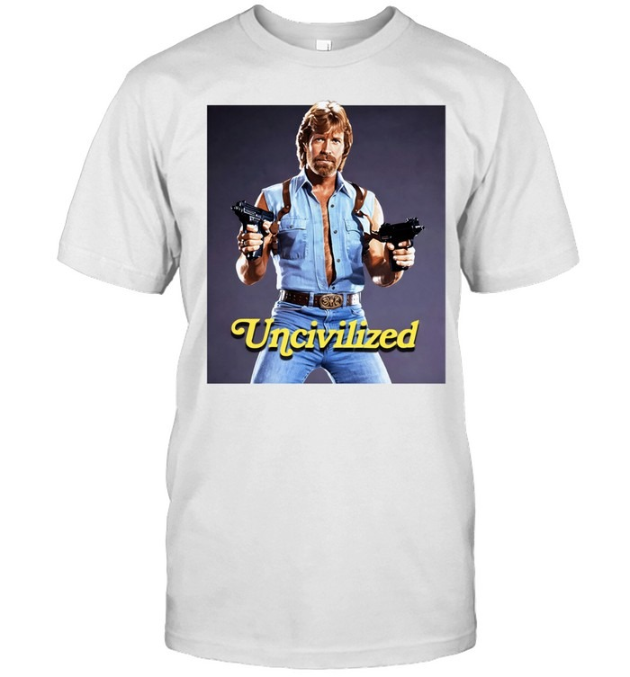 Uncivilized Chuck Norris Funny Exaggerated Legend Shirt