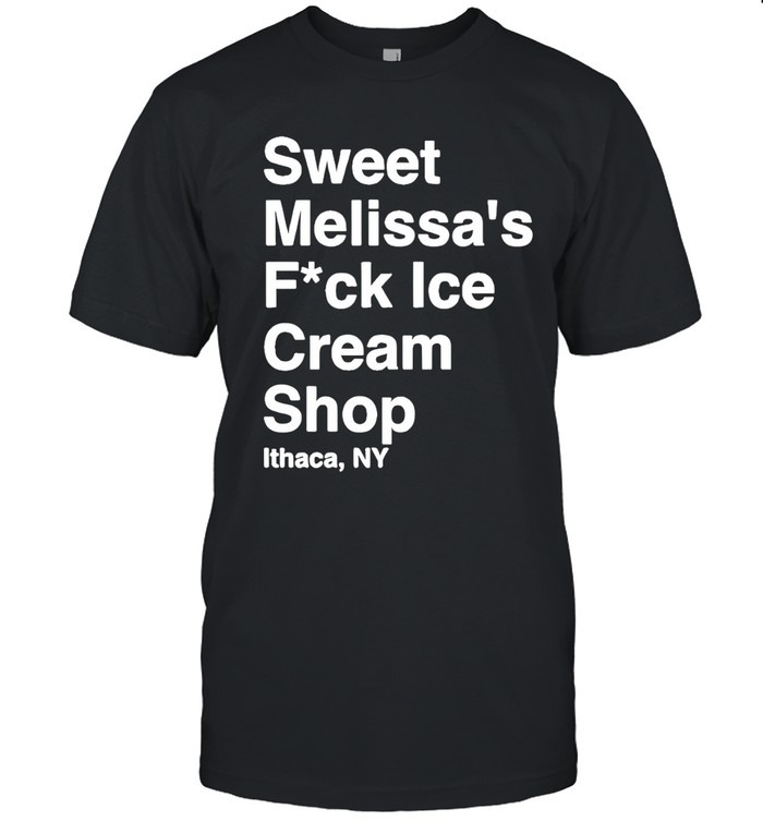 Sweet Melissa’s Fuck Ice Cream Ithaca NY-Unisex T-Shirt