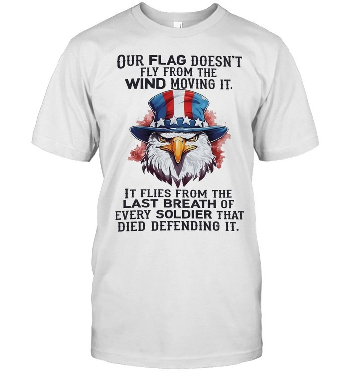 Our Flag Flies with Every Breath USA Eagle Patriotic Statement Shirt