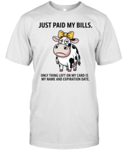 Only Name & Expiration Date Left Funny Cow Financial Struggle Shirt