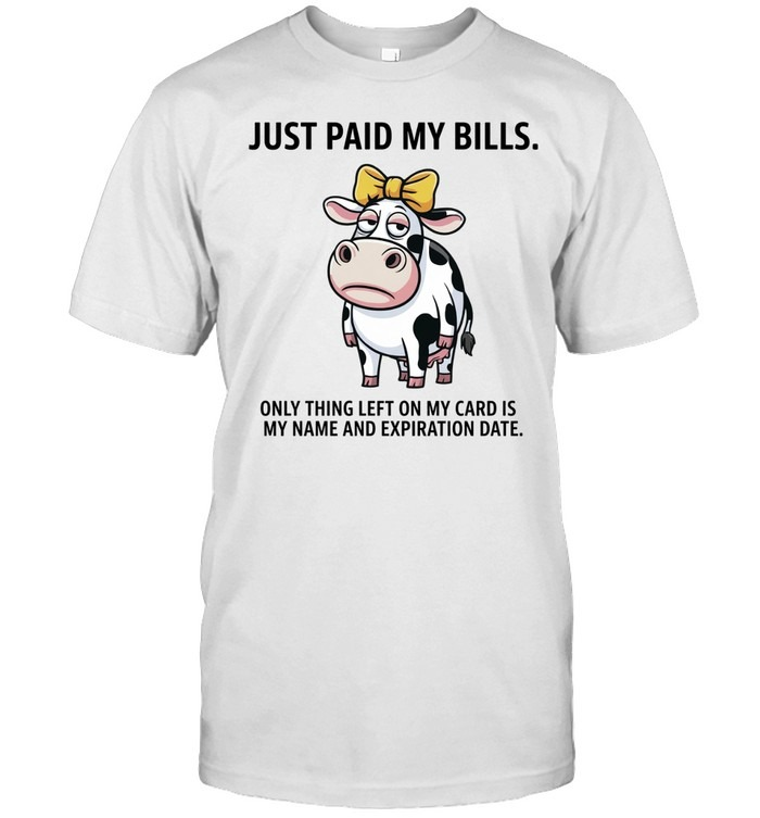 Only Name & Expiration Date Left Funny Cow Financial Struggle Shirt