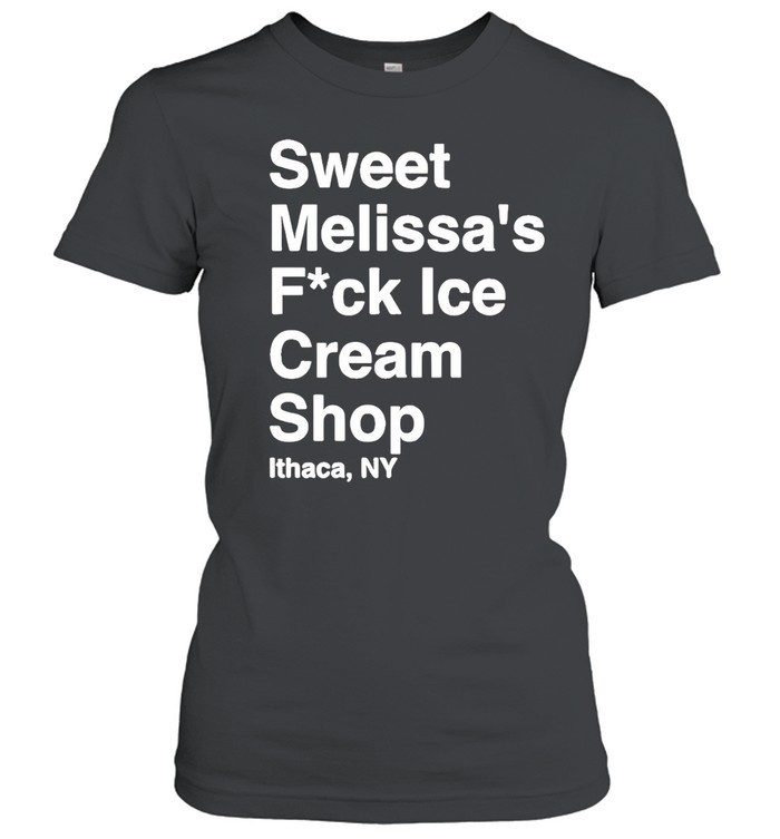 Sweet Melissa’s Fuck Ice Cream Ithaca NY-Women T-Shirt