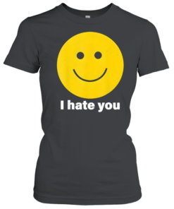 I hate you yellow happy smile face-Women T-Shirt