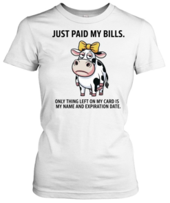 Only Name & Expiration Date Left Funny Cow Financial Struggle Shirt