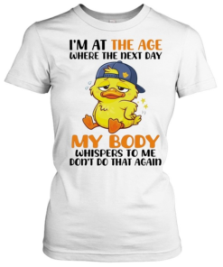 Don't Do That Again Funny Aging Duck Relatable Body Recovery Shirt