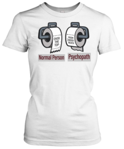 Normal Person vs. Psychopath Funny Toilet Paper Meme Shirt
