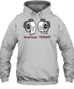Normal Person vs. Psychopath Funny Toilet Paper Meme Shirt