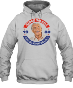 Judge Smails You'll Get Nothing and Like It 1980 Movie Quote Shirt