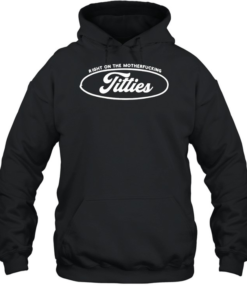 Titties right on the motherfucking-Hoodie