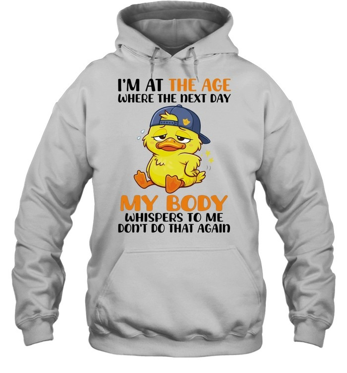 Don't Do That Again Funny Aging Duck Relatable Body Recovery Shirt