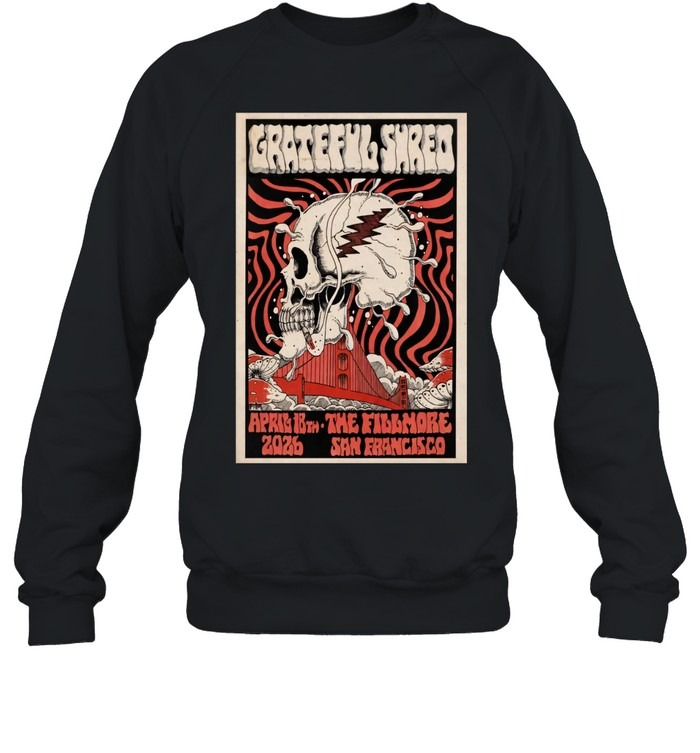Grateful Shred The Fillmore San Francisco CA April 18 2026-Sweatshirt