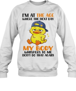 Don't Do That Again Funny Aging Duck Relatable Body Recovery Shirt