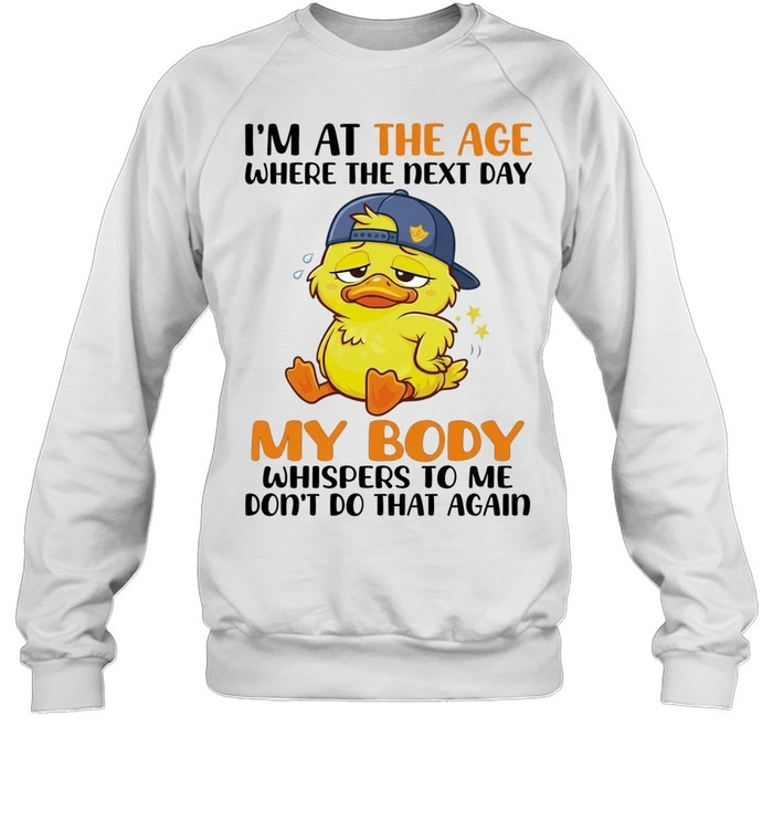 Don't Do That Again Funny Aging Duck Relatable Body Recovery Shirt