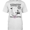 International Women's Day 2026 Was Only 23 Hours-Unisex T-Shirt
