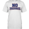 No freebies-Unisex T-Shirt