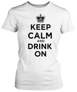 Royal Crown Keep Calm And Drink On-Women T-Shirt