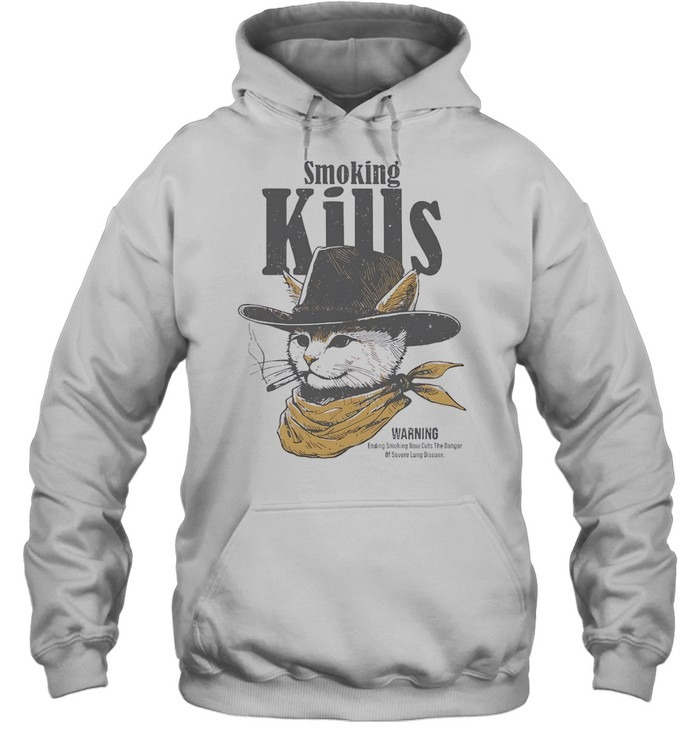 Cowboy cat Smoking Kills warning Ending Smoking Now Cuts The Danger Of Severe Lung Disease-Hoodie