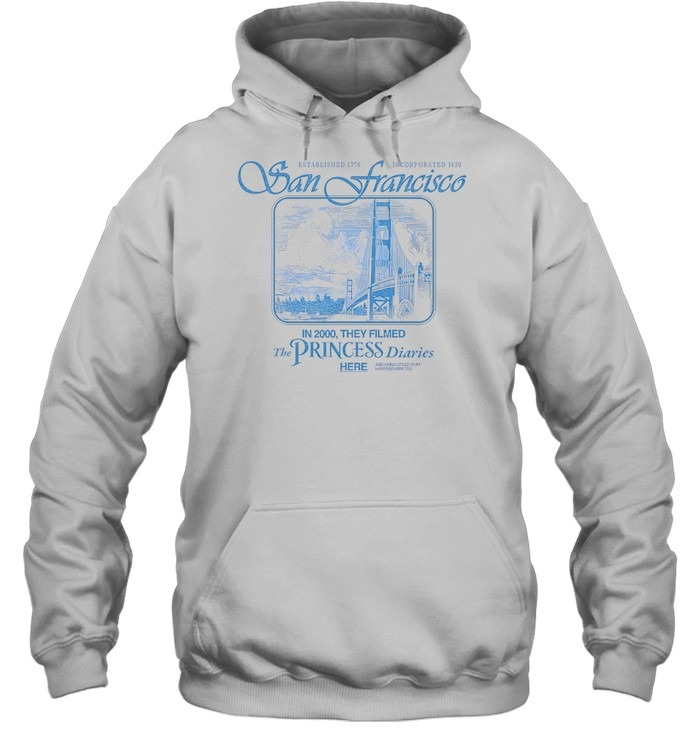 The Princess Diaries San Francisco Golden Gate Bridge Established 1776-Hoodie