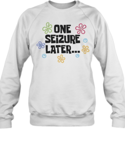 One seizure later flower shape colorful-Sweatshirt