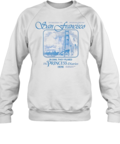 The Princess Diaries San Francisco Golden Gate Bridge Established 1776-Sweatshirt