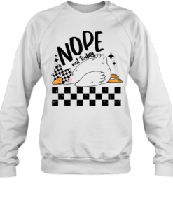 Lazy goose nope not today checkered flag-Sweatshirt