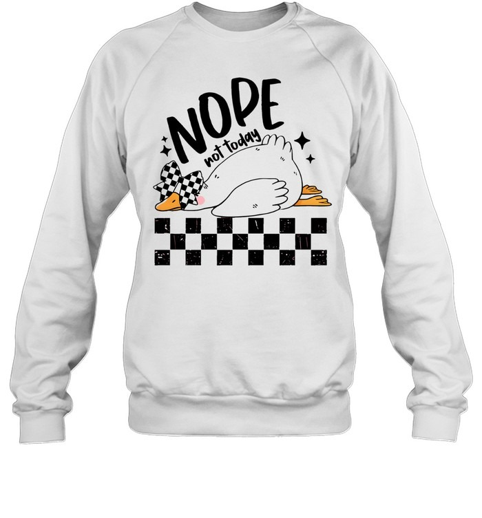 Lazy goose nope not today checkered flag-Sweatshirt
