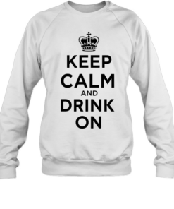 Royal Crown Keep Calm And Drink On-Sweatshirt