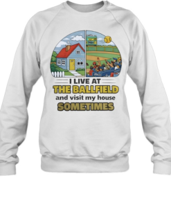 Softball Mom I Live at the Ballfield and Visit My House Sometime-Sweatshirt
