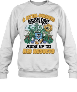 A Little progress each day adds up to big results Unisex Sweatshirt