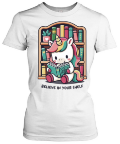 A unicorn reading books believe in your bookshelf  Classic Women's T-shirt