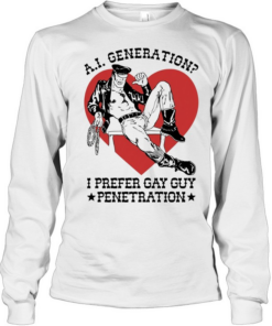 A.I. Generation I prefer gay guy penetration Lederomas heart  Long Sleeved T-shirt