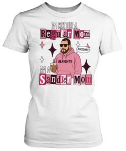 Adam Sandler I’m not like a regular mom I’m a Sandler mom Tee Classic Women's T-shirt