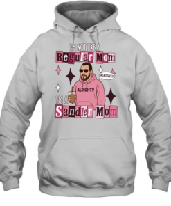 Adam Sandler I’m not like a regular mom I’m a Sandler mom Tee Unisex Hoodie