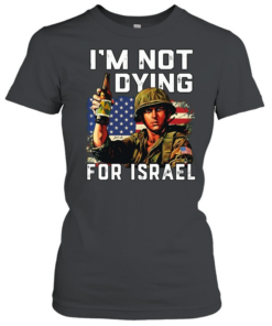 America soldier Im not dying for Israel  Classic Women's T-shirt