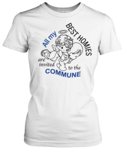 Angel all my best homies are invited to the commune Classic Women's T-shirt