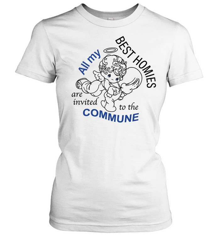 Angel all my best homies are invited to the commune Classic Women's T-shirt