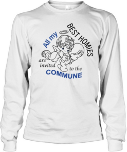 Angel all my best homies are invited to the commune Long Sleeved T-shirt