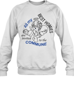 Angel all my best homies are invited to the commune Unisex Sweatshirt