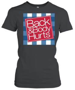 Back & Body Hurts Classic Women's T-shirt