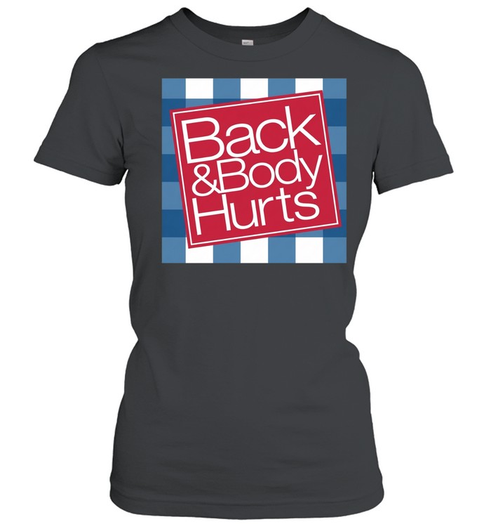 Back & Body Hurts Classic Women's T-shirt