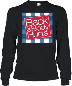 Back & Body Hurts Long Sleeved T-shirt