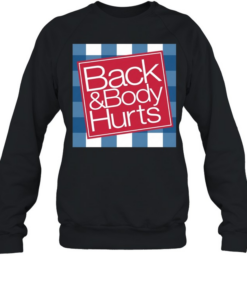 Back & Body Hurts Unisex Sweatshirt