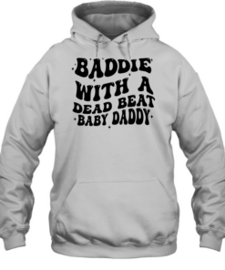 Baddie with a dead beat baby daddy text  Unisex Hoodie